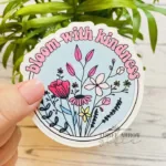 bllom with kindness floral sticker