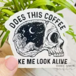 does this coffee make me look alive sticker