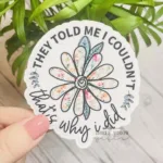 they told me i couldn't that's why i did sticker